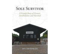 Sole Survivor: A Family Story of Genesis, Annihilation and Survival
