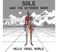 Sole & The Skyrider Band - Hello Cruel World