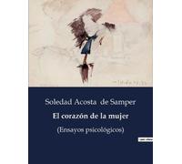 Soledad Acosta De Samper El corazón de la mujer (Tascabile)