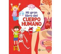 Soledad Gopar Mi gran libro del cuerpo humano / My Great Book (Copertina rigida)