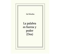 Soledad Miralles Palencia La palabra es fuerza y poder (Dos) (Tascabile)