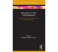 Soledad Valdivia Rivera Bolivia at the Crossroads (Tascabile)