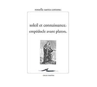 Soleil Et Connaissance: Empedocle Avant Platon