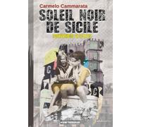 SOLEIL NOIR DE SICILE: SOUVENIRS DÉFAITS: Un roman noir au cœur de la Méditerranée