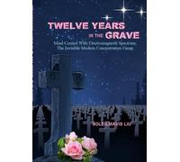 Soleilmavis Liu Twelve Years in the Grave - Mind Control with Electr (Tascabile)