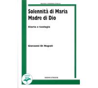 Solennità di Maria Madre di Dio. Storia e teologia - [CLV]