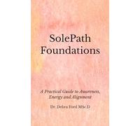 SolePath Foundations: A Practical Guide to Awareness, Energy and Alignment