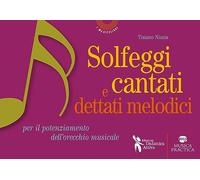 Solfeggi cantati e dettati melodici. Per il potenziamento dell'orecchio musicale