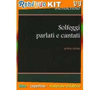 SOLFEGGI PARLATI E CANTATI (9788863884500) - Libro Scolastico + Kit Scuola con Copertine Rebillo