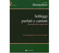 Solfeggi parlati e cantati. Elementi teorici essenziali. Corso propedeutic...