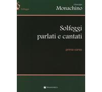 Solfeggi parlati e cantati. Primo corso - Monachino Giuseppe