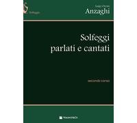 Solfeggi parlati e cantati. Secondo corso - Anzaghi Luigi Oreste