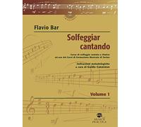 Solfeggiar cantando. Corso di solfeggio cantato e ritmico ad uso dei Corsi di Formazione Musicale di Torino (Vol. 1)