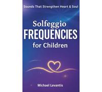 Solfeggio Frequencies for Children: Sound Healing for Calm, Focus, and Emotional Balance | Mindful Sound Therapy for Kids + MP3 Audio Bonus