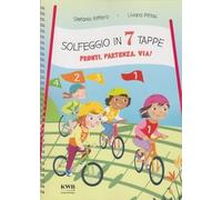Solfeggio in 7 tappe. Pronti, partenza, via! Con QR code per scaricare il PDF e MP3