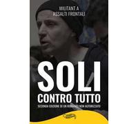 Soli contro tutto. Seconda edizione di un romanzo non autorizzato