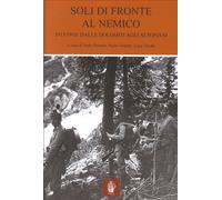 Soli di Fronte al Nemico. 1915/1918: dalle Dolomiti agli Altopiani
