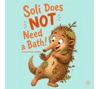 Soli Does NOT Need a Bath!: A Funny Interactive Picture Book About Bath Time Battles, Hygiene, Healthy Routines, Cooperation, Listening, and Getting ... (Perfect for Classroom, School and as a Gift)