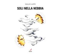 Soli nella nebbia - [Edizioni Artestampa]