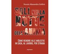 Soli nella notte dell'anima. Come reagire alle molestie in casa, al lavoro, per strada