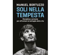 Soli nella tempesta. Disciplina e armonia per affrontare le peggiori batta...