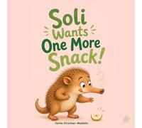 Soli Wants One More Snack!: A funny interactive Picture Book About Food Requests, Hearing No, Healthy Eating Habits, Mealtime Boundaries, Patience, ... Ages 3-8 at Home, School, Classroom, Bedtime