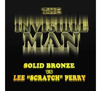 Solid Bronze vs. Lee 'Scratch' Perry The Invisible Man (Vinyl LP) 7" Single