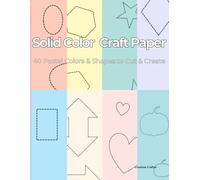 Solid Color Craft Paper: 40 Pastel Colors & Shapes to Cut & Create: Double-Sided Sheets for Scrapbooking, Cardmaking, Kids' Crafts, Baby Showers, and Spring Designs