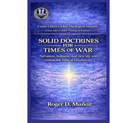 SOLID DOCTRINES FOR TIMES OF WAR: Firm biblical foundations to remain unmoved amid spiritual conflict: 3