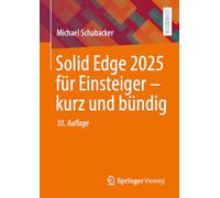 Solid Edge 2025 Für Einsteiger - Kurz Und Bündig