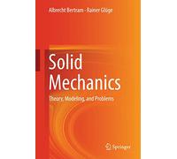 Solid Mechanics: Theory, Modeling, and Problems