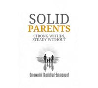Solid Parents: Strong Within, Steady Without