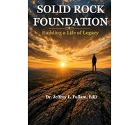Solid Rock Foundation: Building a Life of Legacy