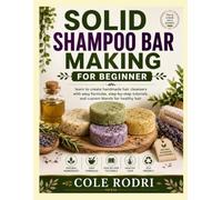 SOLID SHAMPOO BAR MAKING FOR BEGINNERS: learn to create handmade hair cleansers with easy formulas, step-by-step tutorials, and custom blends for healthy hair title: easy macramé projects