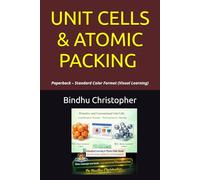 SOLID STATE PHYSICS SERIES MICRO BOOK - SSP 01-05 UNIT CELLS & ATOMIC PACKING: Primitive and Conventional Unit Cells Coordination Number • Packing ... - Standard Color Format (Visual Learning)