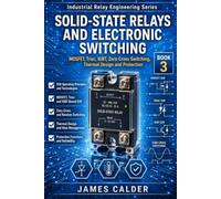 SOLID-STATE RELAYS AND ELECTRONIC SWITCHING: MOSFET, Triac, IGBT, Zero-Cross Switching, Thermal Design and Protection