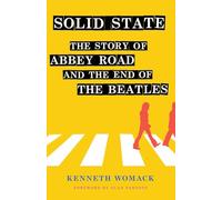 Solid State : The Story of "Abbey Road" and the End of the Beatles