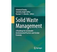 Solid Waste Management: A Roadmap for Sustainable Environmental Practices and Circular Economy
