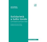 Solidarietà a tutto tondo. Le fondazioni sanitarie in Italia