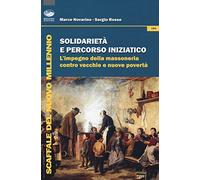 Solidarietà e percorso iniziatico. L'impegno della massoneria contro vecch...