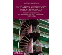 Solidarietà, o delle sorti della democrazia. Libertà ed eguaglianza nel pensiero politico di Pierre Leroux (1830-1871)