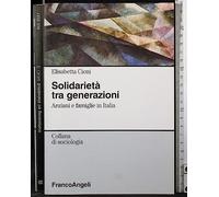 Solidarietà tra generazioni. Anziani e famiglie in Italia