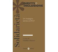 Solidarietà Un impegno senza confini?- Giuditta Matucci