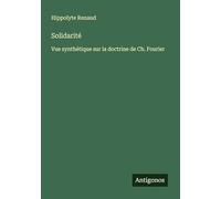 Solidarité: Vue synthétique sur la doctrine de Ch. Fourier