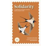 Solidarity: A Celebration of Activism, Renewal, and the Natural World