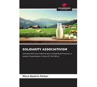 SOLIDARITY ASSOCIATIVISM: Individual Work and Collective Work of Small Rural Producers: a study at Cooperselene in Sinop-MT. 2nd Edition