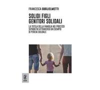Solidi figli, genitori solidali. La tutela della famiglia nei processi separativi attraverso un esempio di perizia solidale