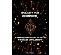 Solidity for Beginners: A Step-by-Step Guide to Smart Contract Development
