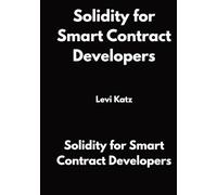Solidity for Smart Contract Developers: Build Secure DApps on Ethereum Step by Step