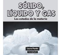Sólido, líquido y gas: Early Science Reader/Primer lector de ciencias